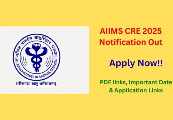 AIIMS CRE 2025 Notification Out Apply Online for 3000+ Vacancies, Eligibility, Exam Dates, Syllabus & Salary Details