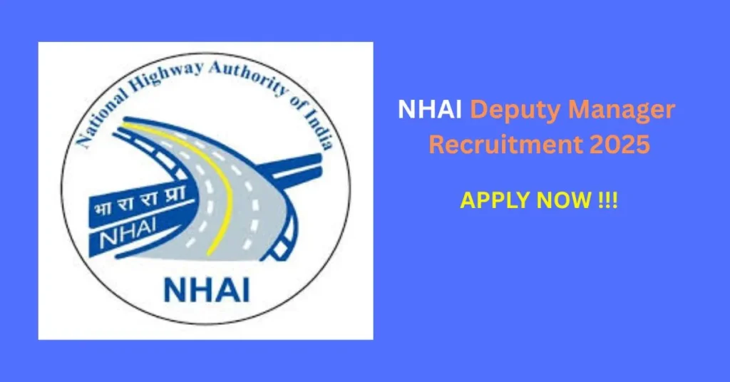 NHAI Deputy Manager Recruitment 2025: Apply Online, Last Date, and Important Details